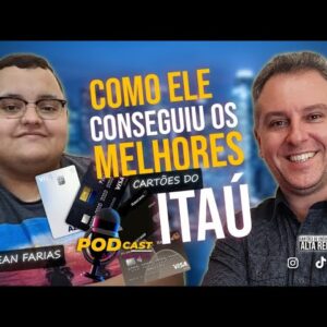 💳ELE CONSEGUE TUDO COM ITAÚ AOS 22 ANOS DE IDADE "JEAN FARIAS" | POD CAST ALTA RENDA CARTÕES.