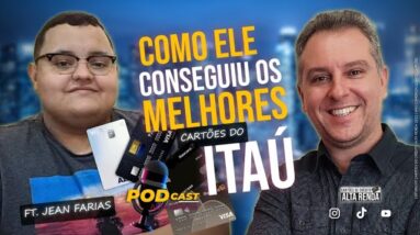 💳ELE CONSEGUE TUDO COM ITAÚ AOS 22 ANOS DE IDADE "JEAN FARIAS" | POD CAST ALTA RENDA CARTÕES.