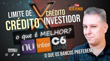 💳LIMITE DE CRÉDITO X CRÉDITO INVESTIDOR, NUBANK, BANCO INTER, C6BANK, O QUE OS BANCOS PREFEREM?