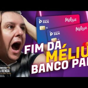 💳CHEGOU O FIM DO CARTÃO MÉLIUZ MASTERCARD INTERNACIONAL JUNTO COM BANCO PAN. E AGORA?