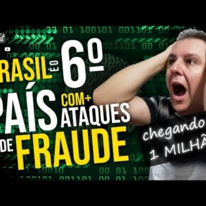 💳BRASIL É O 6º PAÍS COM MAIS DE 1 MILHÃO EM ATAQUES DE FRAUDES. E AGORA,SEGURANÇA ZERO?