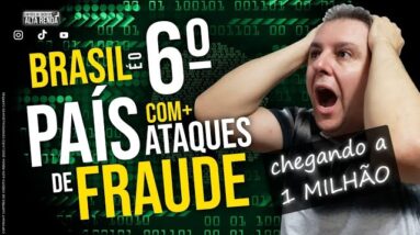 💳BRASIL É O 6º PAÍS COM MAIS DE 1 MILHÃO EM ATAQUES DE FRAUDES. E AGORA,SEGURANÇA ZERO?