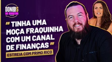 [ESTREIA] COMO O PRIMO FICOU RICO? EP 1 - Don@s do dinheiro COM THIAGO NIGRO E NATH ARCURI