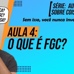 O QUE É FGC? Quais Investimentos TEM FGC? (O SEGURO dos seus INVESTIMENTOS)