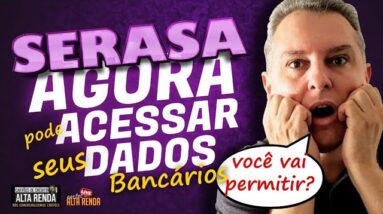 💳SERASA AGORA PODE ACESSAR SEUS DADOS BANCÁRIOS: OPEN BANKING SERASA. VOCÊ VAI ABRIR PARA A SERASA?