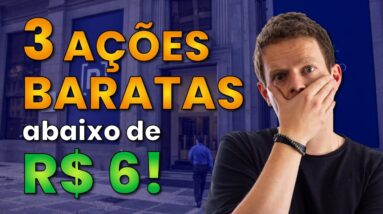 3 AÇÕES BARATAS para você investir com menos de 6 REAIS!