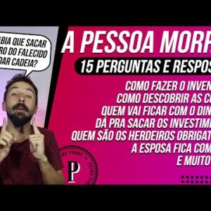 DINHEIRO do FALECIDO - 15 Respostas sobre Inventário, Testamento, Herança, Contas e Investimentos...