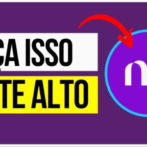 6 DICAS MATADORAS DE COMO AUMENTAR O LIMITE DO CARTÃO NUBANK