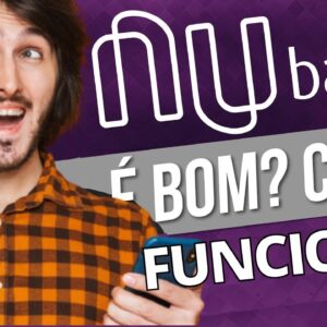 💳 NUBANK - COMO FUNCIONA? VALE A PENA PEDIR ESSE CARTÃO DE CRÉDITO?