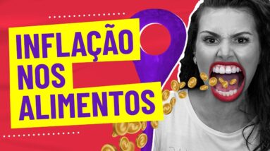 INFLAÇÃO DOS ALIMENTOS: Por que a COMIDA ESTÁ TÃO CARA? Entenda em menos de 2 minutos!