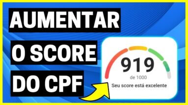 APRENDA COMO AUMENTAR O SCORE DO CPF RÁPIDO E FÁCIL