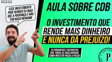 AULA SOBRE CDB - O Investimento que RENDE MAIS DINHEIRO e que NUNCA DÁ PREJUÍZO!