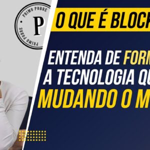 O Que é BLOCKCHAIN? l Entenda de FORMA FÁCIL a Tecnologia que Está MUDANDO O MUNDO!