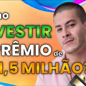 Como EU INVESTIRIA o PRÊMIO de R$ 1,5 milhão do ARTHUR AGUIAR? (BBB22)