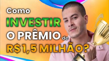 Como EU INVESTIRIA o PRÊMIO de R$ 1,5 milhão do ARTHUR AGUIAR? (BBB22)