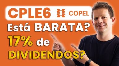 COPEL (CPLE6): DIVIDENDOS ABSURDOS! ESTÁ BARATA?