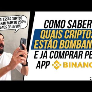 Como saber QUAIS CRIPTOS ESTÃO BOMBANDO e já COMPRAR NA HORA pelo APLICATIVO DA BINANCE!