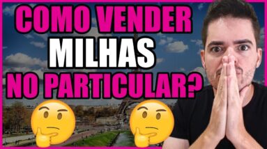 Como Vender Milhas No Particular Para LUCRAR  SEGREDO REVELADO Como Vender Passagens Aéreas 2 #help