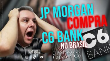 💳JP MORGAN COMPRA 40% DO BANCO DIGITAL NO BRASIL C6BANK. COMO SERÁ QUE FICA O C6 AGORA COM JP?