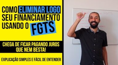 COMO QUITAR ou DIMINUIR FINANCIAMENTO usando FGTS (Muito Fácil) Chega de pagar Juros! - PRIMO POBRE