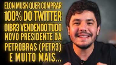 OIBR3 VEM FORTE, NOVO PRESIDENTE NA PETROBRAS, ELON MUSK METE O LOUCO E MUITO MAIS