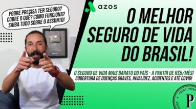 O Melhor e Mais Barato Seguro de Vida do Brasil (Azos) - Cobre doenças graves, invalidez e até COVID