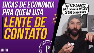 Dicas de ECONOMIA pra Quem Usa LENTE DE CONTATO (Como ECONOMIZAR nas LENTES DE CONTATO)