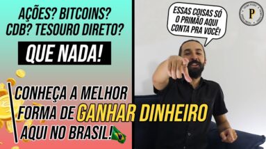 A MELHOR FORMA DE GANHAR DINHEIRO NO BRASIL (Saiba como aumentar seu dinheiro E FAZER SOBRAR MAIS!)