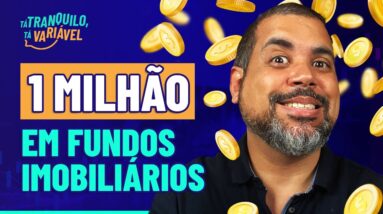 Comprei 1 MILHÃO DE REAIS em FUNDOS IMOBILIÁRIOS 2021! Como GANHAR DINHEIRO com Renda Variável?