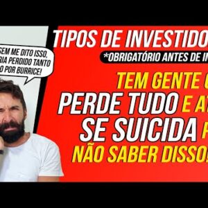 TIPOS DE INVESTIDORES - Aula obrigatória pra quem QUER INVESTIR! (Conservador, Moderado e Agressivo)