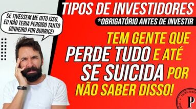 TIPOS DE INVESTIDORES - Aula obrigatória pra quem QUER INVESTIR! (Conservador, Moderado e Agressivo)