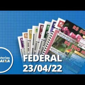 Loterias CAIXA - Federal  | 23/04/2022