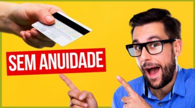 MELHORES CARTÕES DE CRÉDITO SEM ANUIDADE OU TAXAS