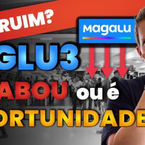 MGLU3 DESPENCA -75%! Vai QUEBRAR ou é HORA DE COMPRAR?