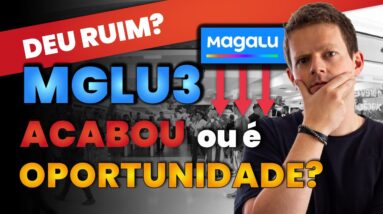 MGLU3 DESPENCA -75%! Vai QUEBRAR ou é HORA DE COMPRAR?