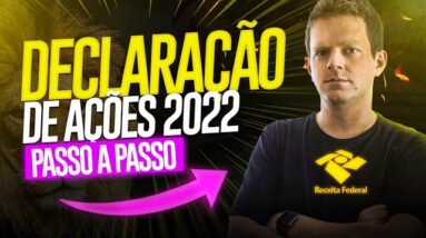 Como DECLARAR AÇÕES no IMPOSTO DE RENDA 2022? (Guia Completo Passo a Passo)