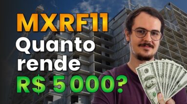 MXRF11: Quanto rende R$ 5.000 em DIVIDENDOS MENSAIS?