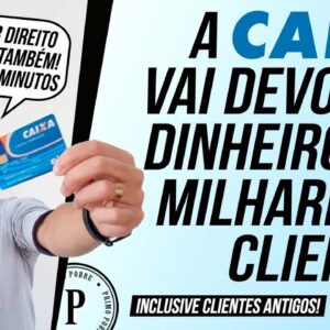 A CAIXA vai DEVOLVER DINHEIRO para os CLIENTES (Devolução de Tarifas) Saiba se você tem direito!