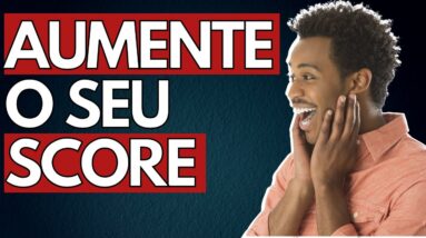 [NOVIDADE] AUMENTE SEU SCORE RÁPIDO SEGUINDO ESSAS DICAS