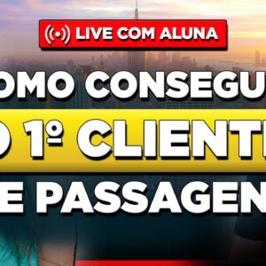 Lucrar Com Passagens: Como Conseguir o Primeiro Cliente e como multiplicar o número de clientes?