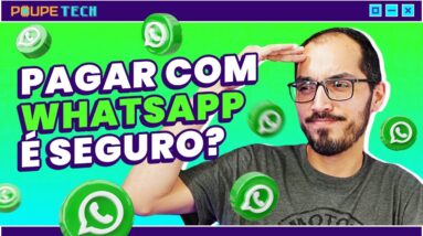 DINHEIRO pelo WHATSAPP é seguro? Conheça a nova função de pagamentos #POUPETECH