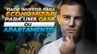 Onde investir para COMPRAR UM IMÓVEL no futuro