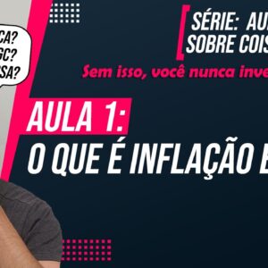 A MELHOR AULA para entender O QUE É INFLAÇÃO E IPCA (AULAS LEGAIS sobre COISAS CHATAS)