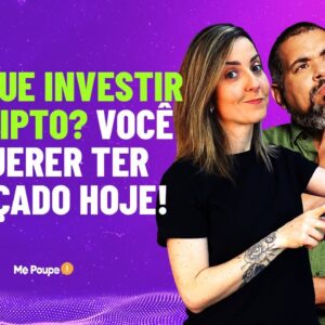 Por que investir em cripto? Você vai querer ter começado hoje!