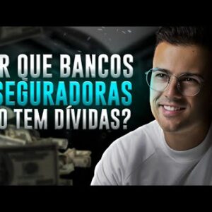 POR QUÊ BANCOS E SEGURADORAS NÃO TEM DÍVIDAS? | ITUB3, BBDC3, PSSA3, BBAS3, BBSE3...