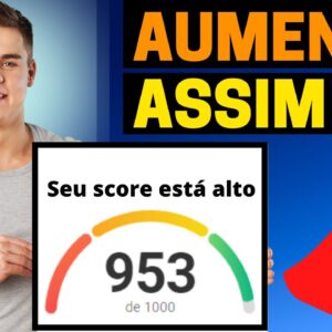 QUER AUMENTAR O SCORE? FAÇA ISSO