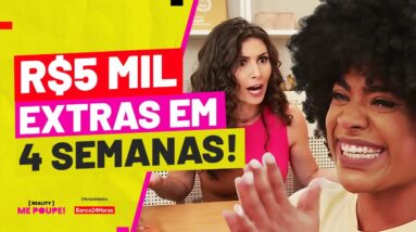 R$5MIL de RENDA EXTRA em 1 MÊS! EP3 T3 | Reality Me Poupe!