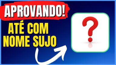 ESSE CARTÃO DE CRÉDITO APROVA PESSOAS NEGATIVADAS (NOME SUJO) E SCORE BAIXO! MUITO RÁPIDO