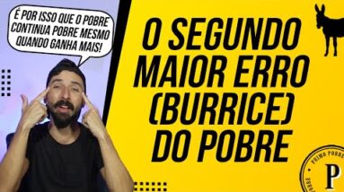 O Segundo MAIOR ERRO DO POBRE - É por isso que os POBRES NUNCA MUDAM DE VIDA! (Subir o Nível)