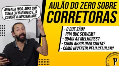 Aula completa sobre CORRETORAS (O que é? Qual é a Melhor Corretora? Como Abrir Conta e Investir?)